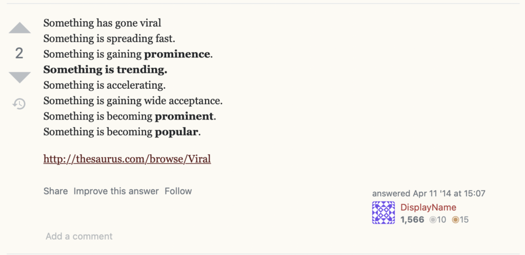 The new word to replace “viral.” Something is gaining prominence, trending, or becoming popular. 
