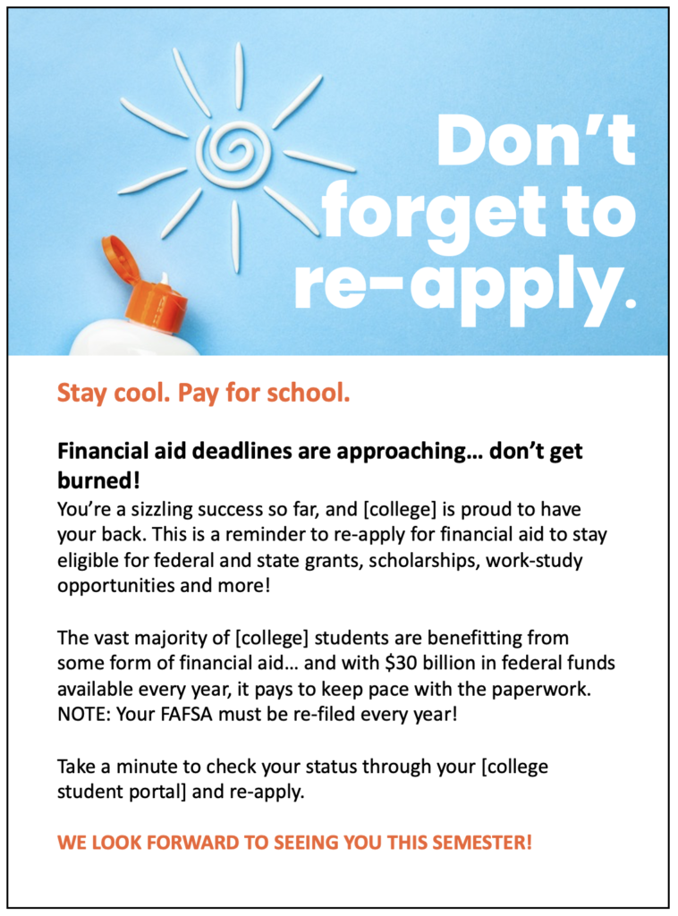 This sunscreen-themed email says "don't forget to reapply." Like sunscreen, you have to reapply for financial aid. It's a fun way to get students to meet their deadlines and strengthen retention in education.
