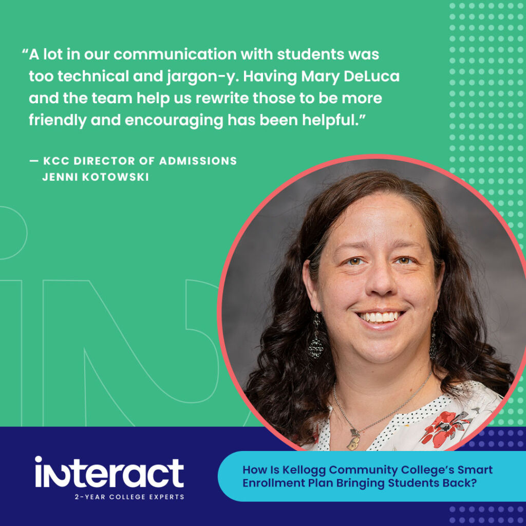 “A lot in our communication with students was too technical and jargon-y,” adds Kotowski. “Having Mary DeLuca and the team help us rewrite those to be more friendly and encouraging has been helpful.”