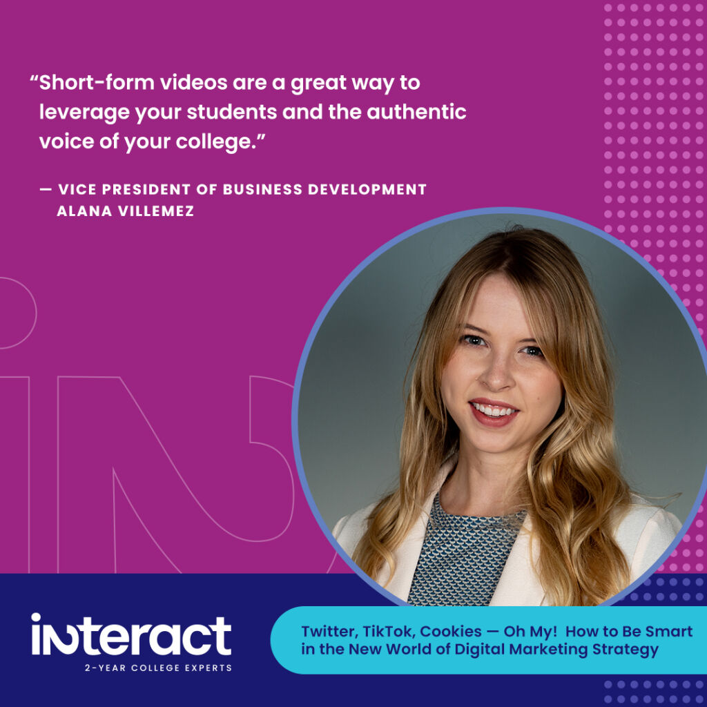 Quote: “Short-form videos are a great way to leverage your students and the authentic voice of your college.”