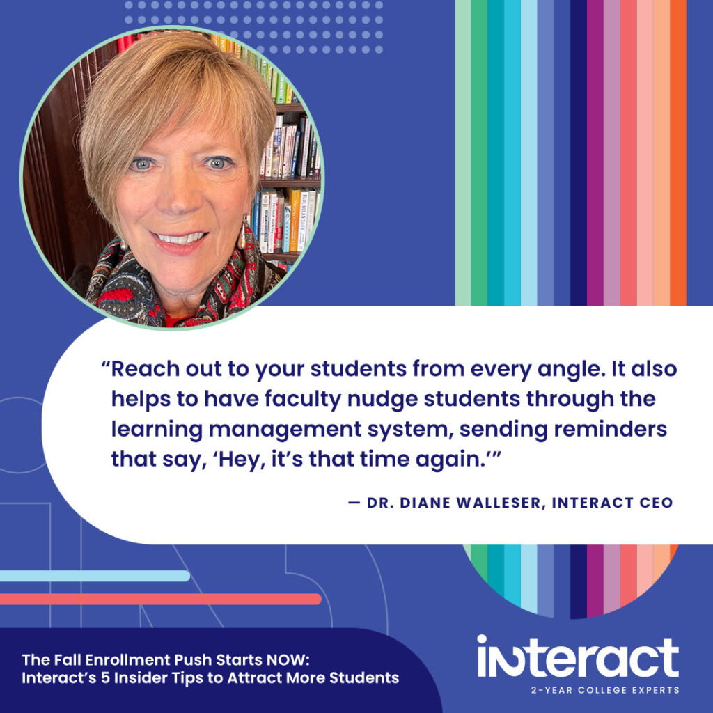 Image with quote: “Reach out to your students from every angle,” says Walleser. “It also helps to have faculty nudge students through the learning management system, sending reminders that say, ‘Hey, it’s that time again.’”